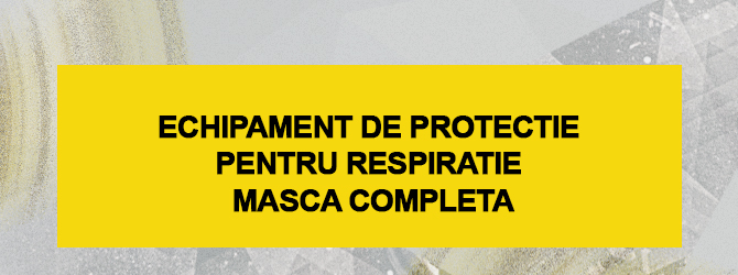 Echipament de protectie pentru respiratie – masca completa