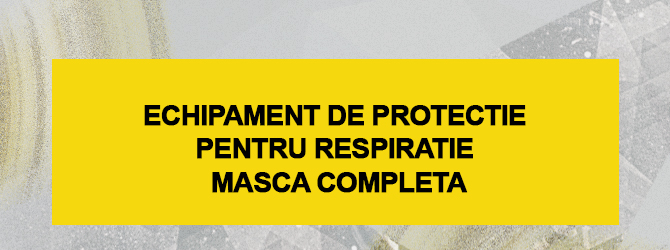 Echipament de protectie pentru respiratie – masca completa